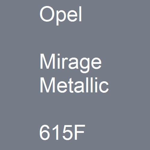 Opel, Mirage Metallic, 615F.